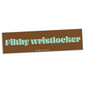 Filthy Wristlocker Bumper Sticker