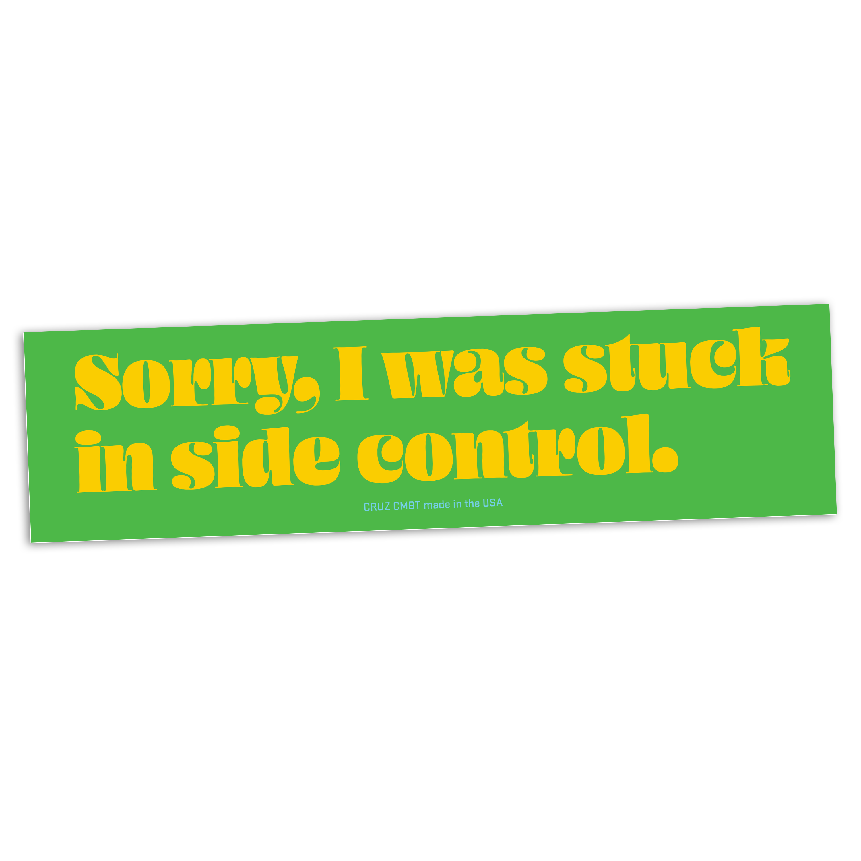 Sorry, I Was Stuck In Side Control bumper sticker