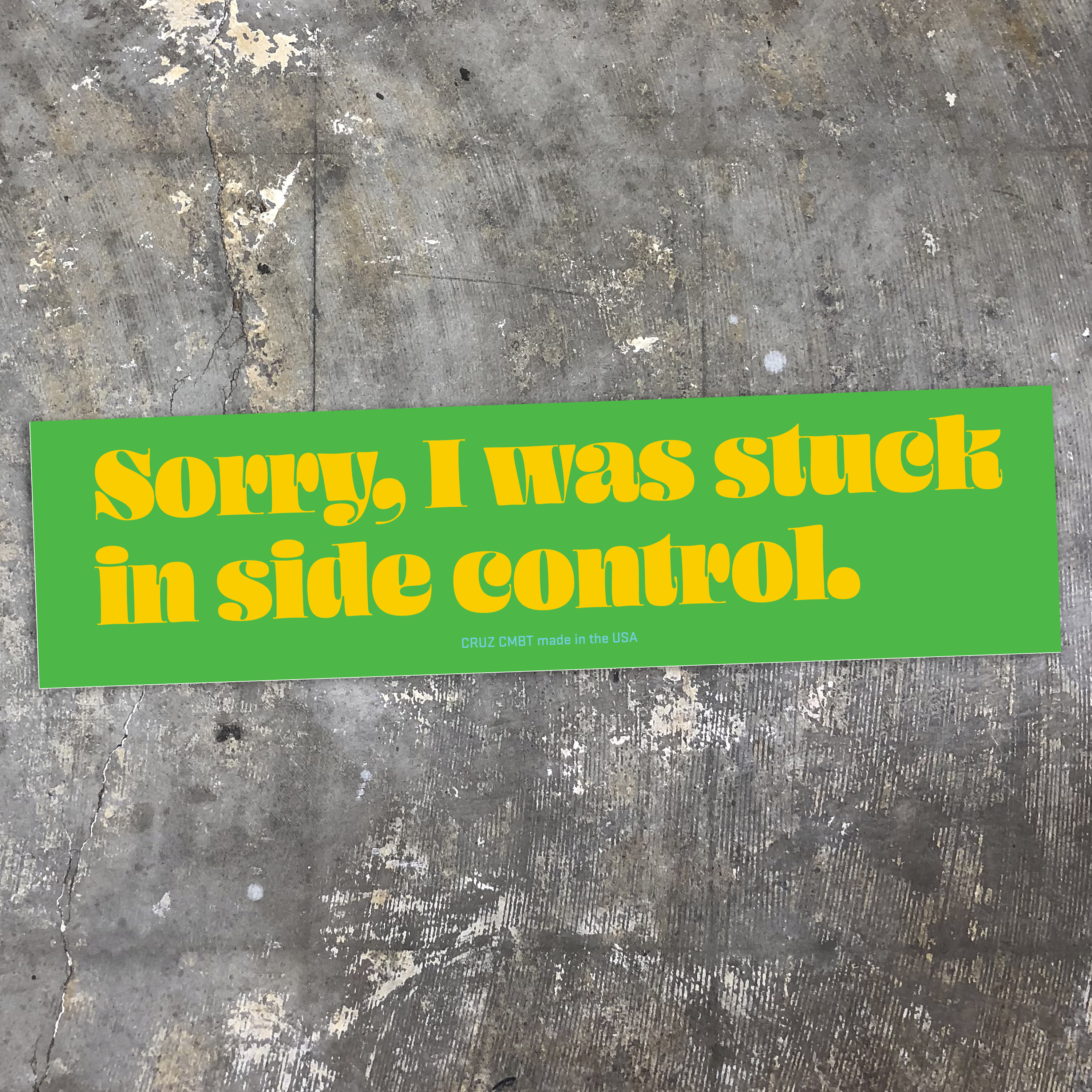 Sorry, I Was Stuck In Side Control bumper sticker